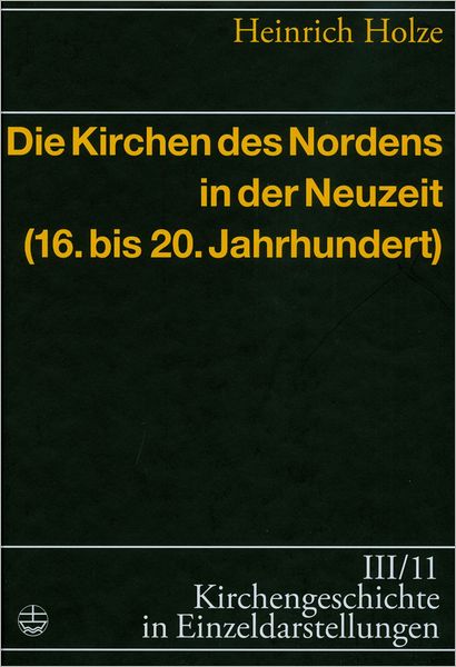 Die Kirchen des Nordens in der Neuzeit (16. bis zum 20. Jahrhundert)[the Churches of the North in the Modern Age]