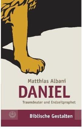 Daniel: Traumdeuter und Endzeitprophet