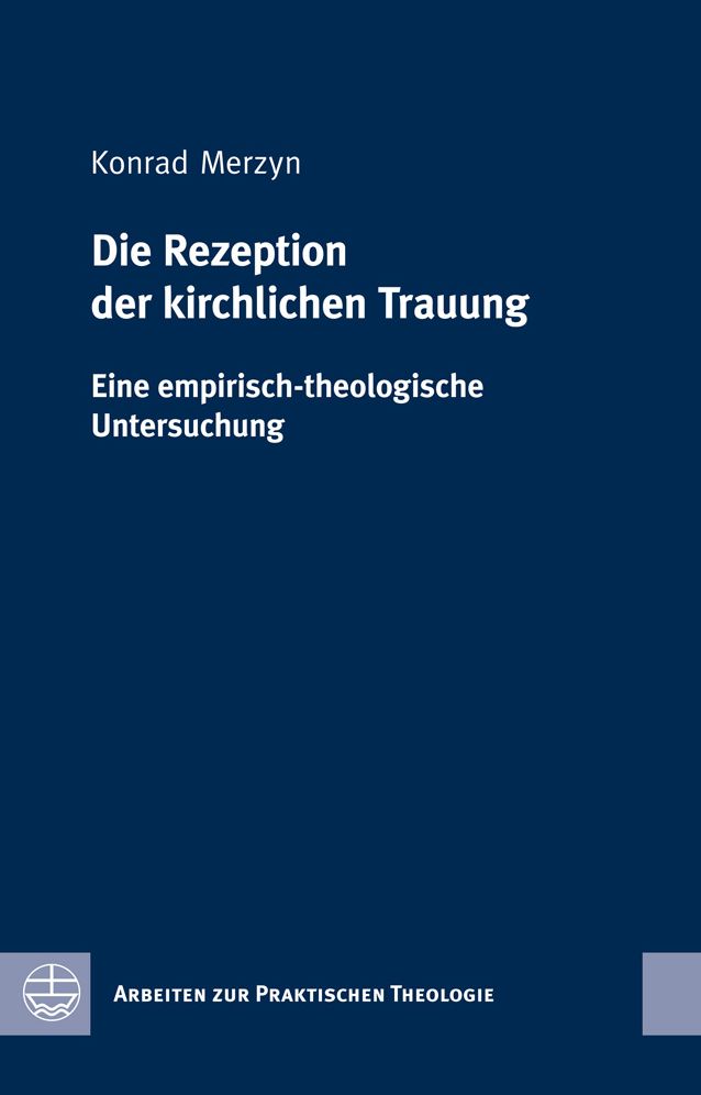 Die Rezeption der kirchlichen Trauung: Eine empirisch-theologische Untersuchung