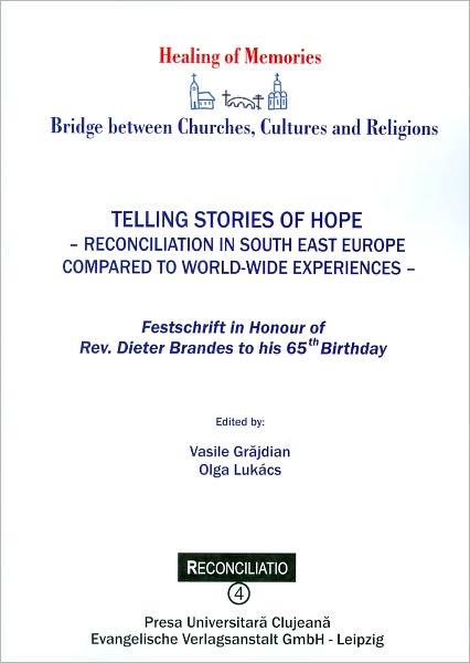 Telling Stories of Hope - Reconciliation in South East Europe: Compared to World-Wide Experiences