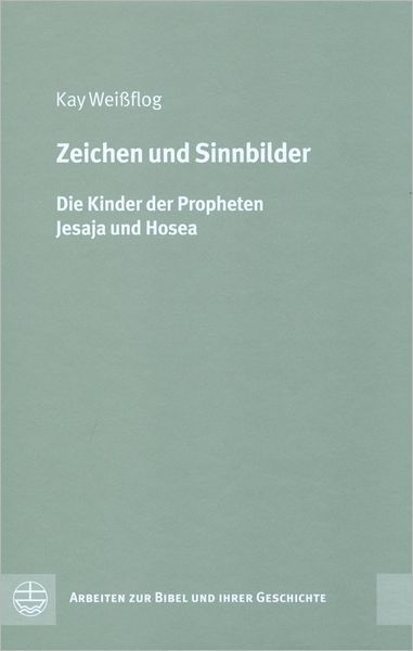 Zeichen und Sinnbilder: Die Kinder der Propheten Jesaja und Hosea