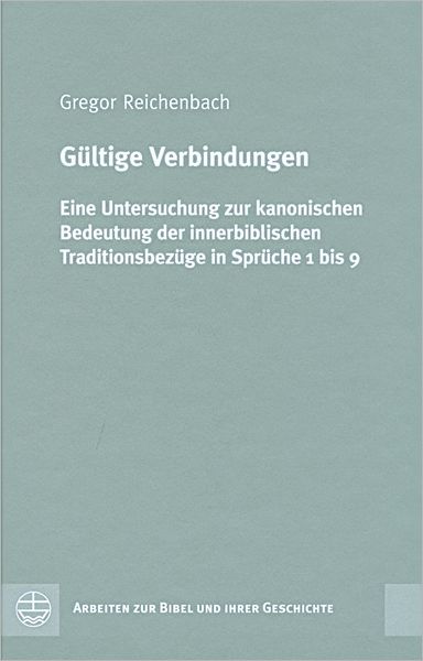 Gultige Verbindungen: Eine Untersuchung zur kanonischen Bedeutung der innerbiblischen Traditionsbezuge in Spruche 1 bis 9