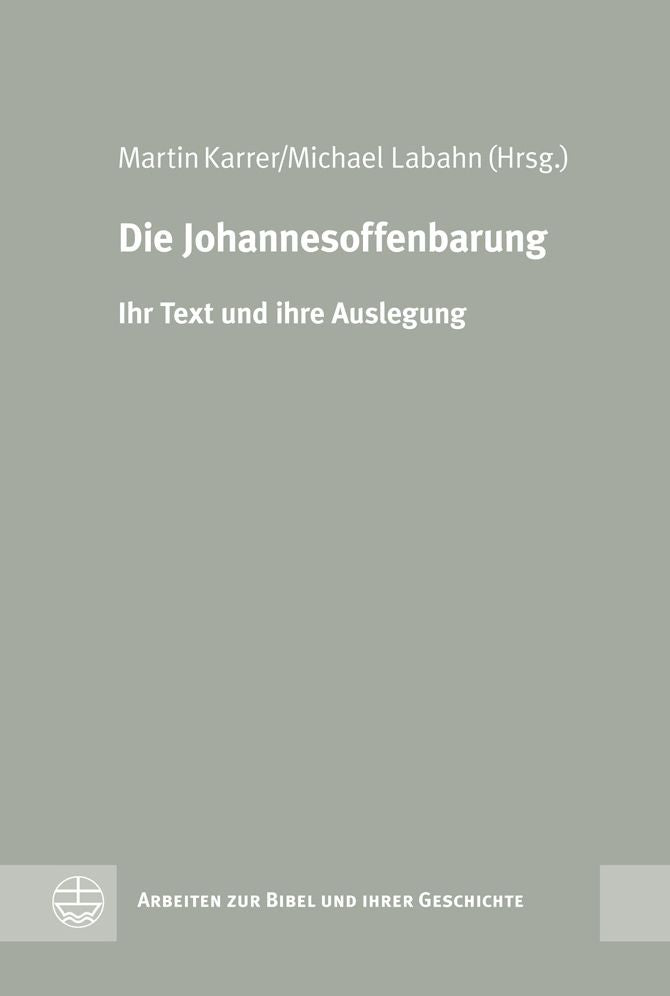 Die Johannesoffenbarung [The Book of Revelation of St. John]: Ihr Text und ihre Auslegung [Text and Interpretation]