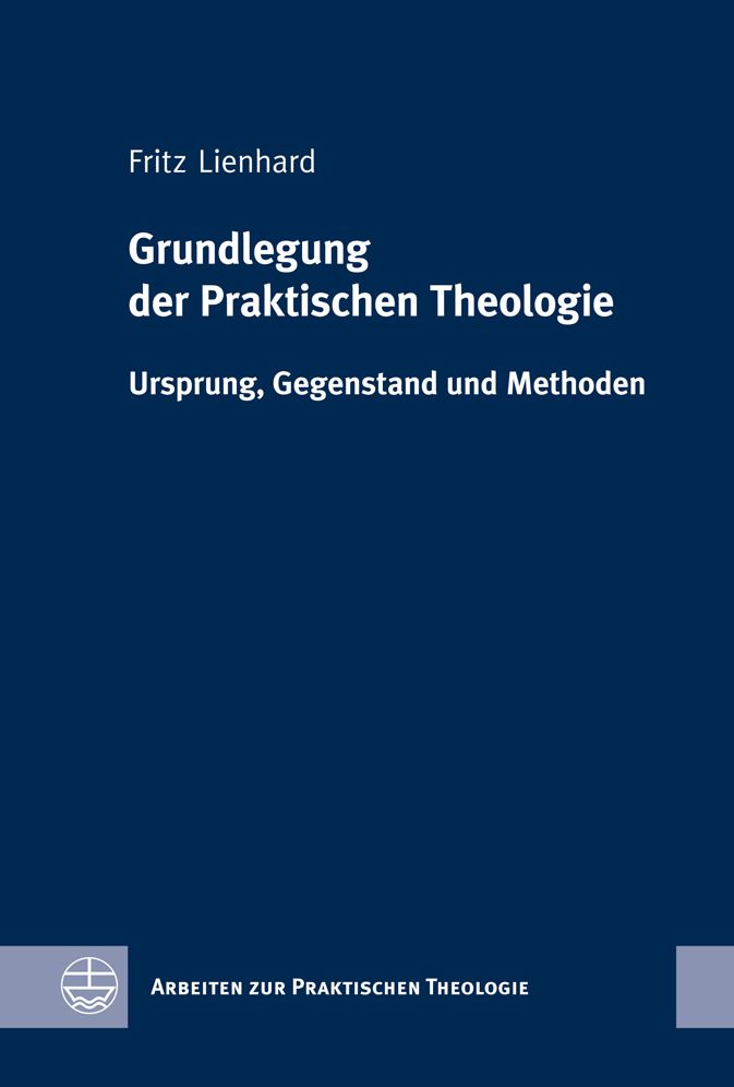 Ursprung, Grundlagen und Methoden der Praktischen Theologie