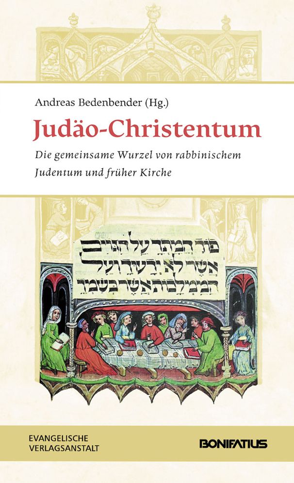 Judao-Christentum: Die gemeinsame Wurzel von rabbinischem Judentum und fruher Kirche