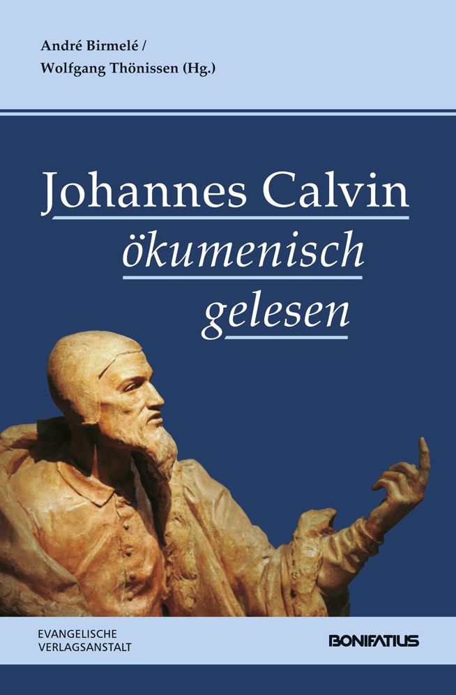 Johannes Calvin okumenisch gelesen