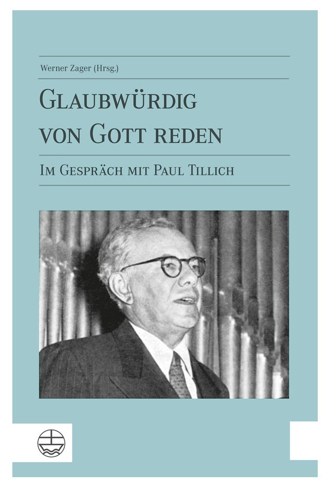 Glaubwurdig von Gott reden: Im Gesprach mit Paul Tillich