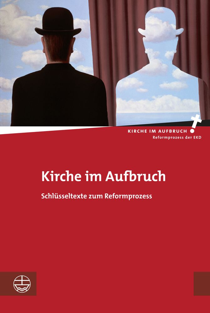Kirche im Aufbruch: Schlusseltexte zum Reformprozess