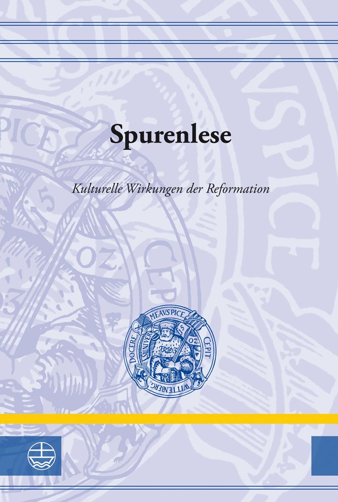 Spurenlese ((2)): Kulturelle Wirkungen der Reformation