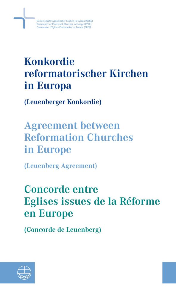 Konkordie reformatorischer Kirchen in Europa (Leuenberger Konkordie) // Agreement between Reformation Churches in Europe (Leuenberg Agreement) // Concorde entre Eglises issues de la Reforme en Europe (Concorde de Leuenberg)