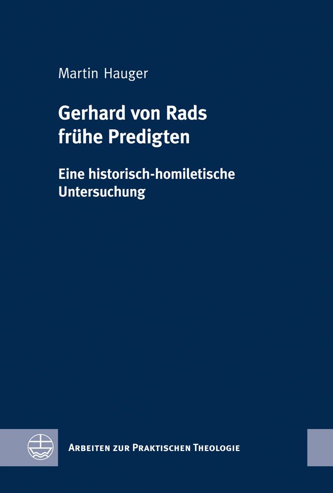 Gerhard von Rads fruhe Predigten: Eine historisch-homiletische Untersuchung