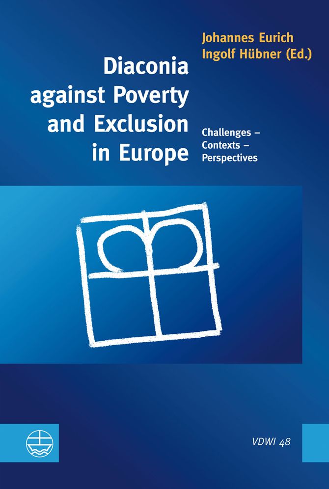 Diaconia against Poverty and Exclusion in Europe: Challenges - Contexts - Perspectives