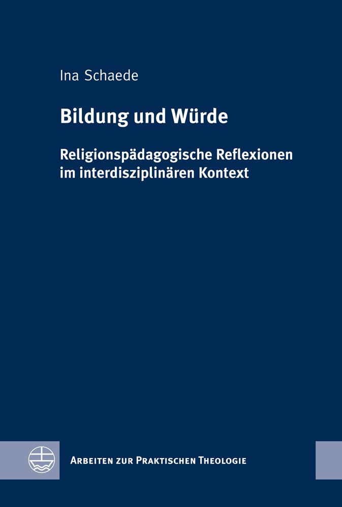 Bildung und Wurde: Religionspadagogische Reflexionen im interdisziplinaren Kontext