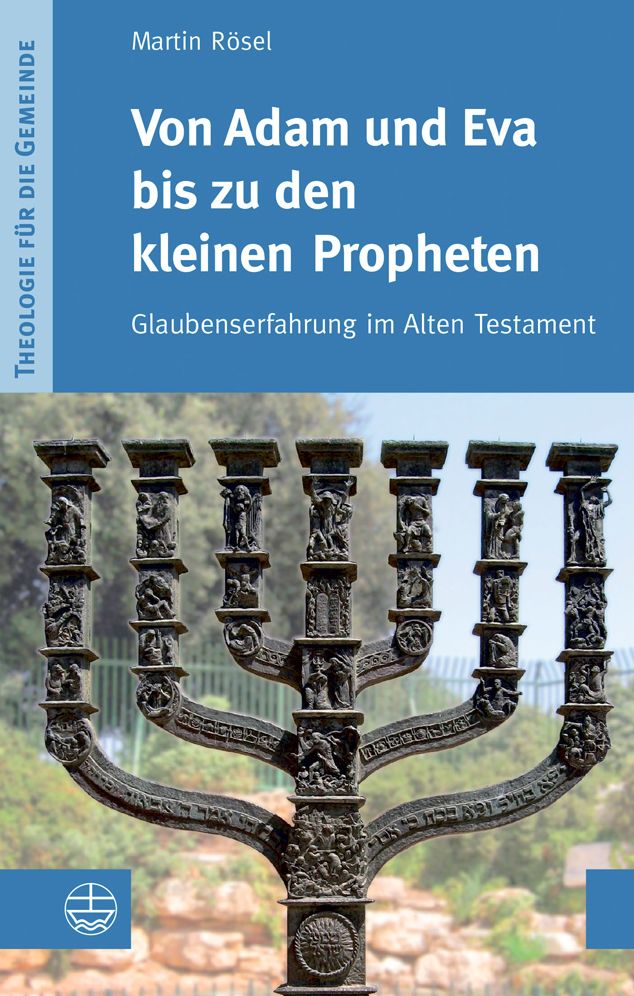 Von Adam und Eva bis zu den kleinen Propheten: Glaubenserfahrung im Alten Testament