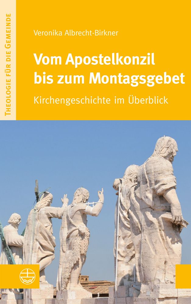 Vom Apostelkonzil bis zum Montagsgebet: Kirchengeschichte im Uberblick