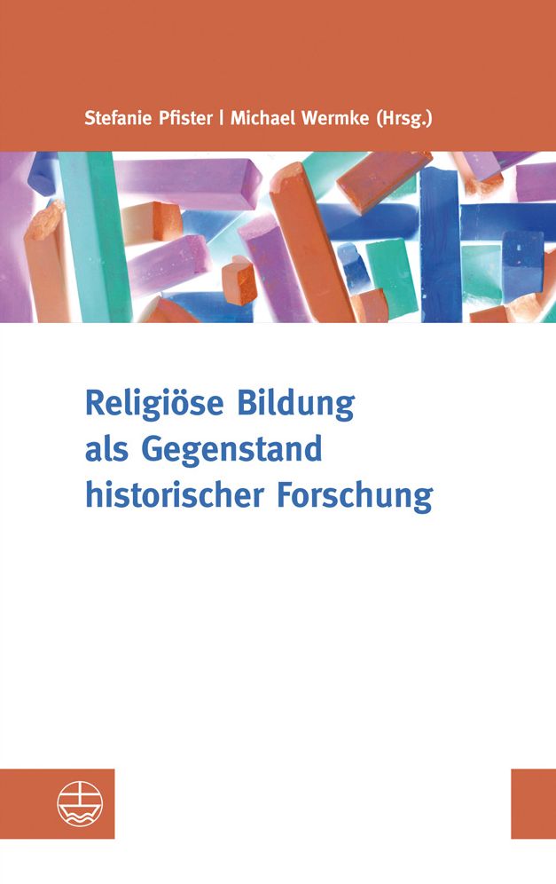 Religiose Bildung als Gegenstand historischer Forschung