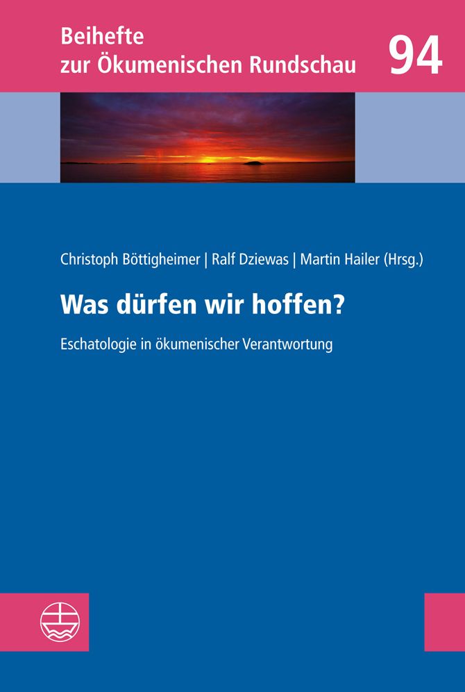 Was durfen wir hoffen?: Eschatologie in okumenischer Verantwortung