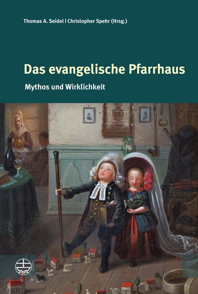 Das evangelische Pfarrhaus: Mythos und Wirklichkeit