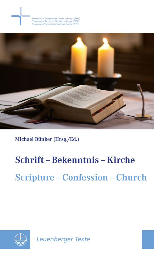 Schrift - Bekenntnis - Kirche / Scripture - Confession - Church: Ergebnis eines Lehrgesprachs der Gemeinschaft Evangelischer Kirchen in Europa // Result of a Doctrinal Discussion in the Community of Protestant Churches in Europe