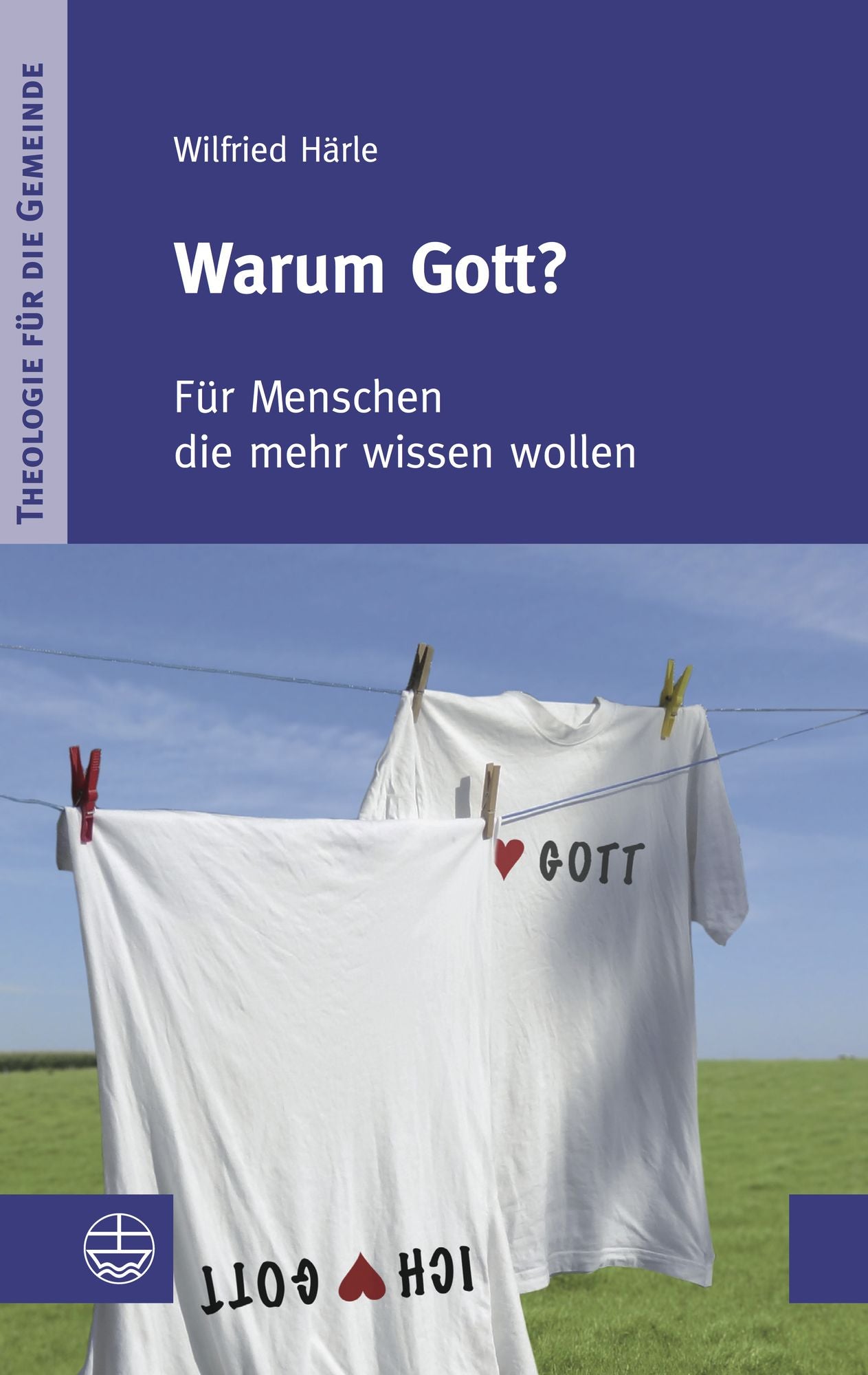 Warum Gott? : Für Menschen die mehr wissen wollen