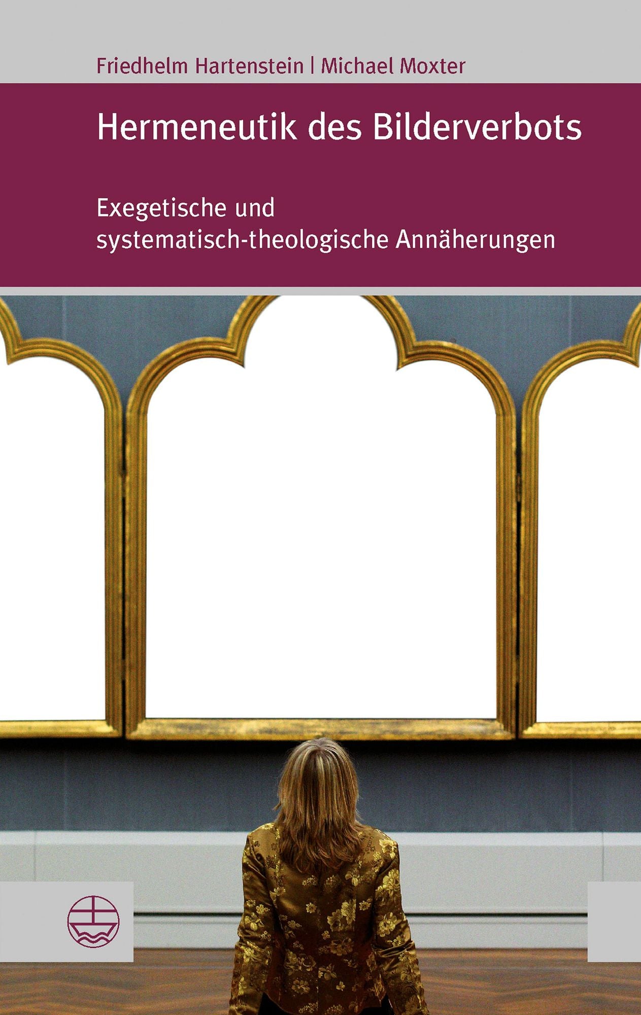 Hermeneutik des Bilderverbots: Exegetische und systematisch-theologische Annäherungen