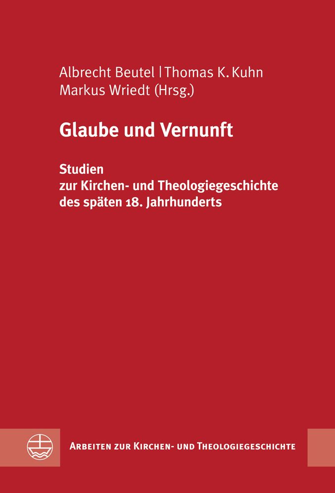 Glaube und Vernunft: Studien zur Kirchen- und Theologiegeschichte des spaten 18. Jahrhunderts