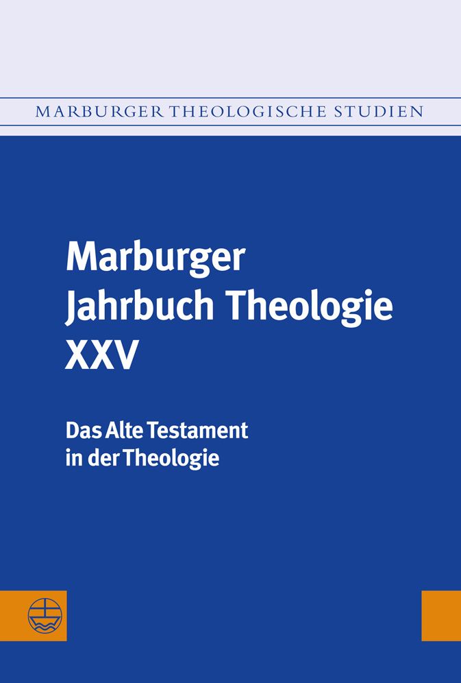 Marburger Jahrbuch Theologie XXV: Das Alte Testament in der Theologie