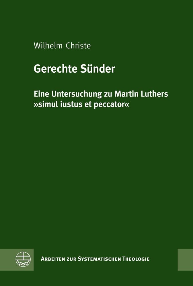 Gerechte Sunder: Eine Untersuchung zu Martin Luthers simul iustus et peccator