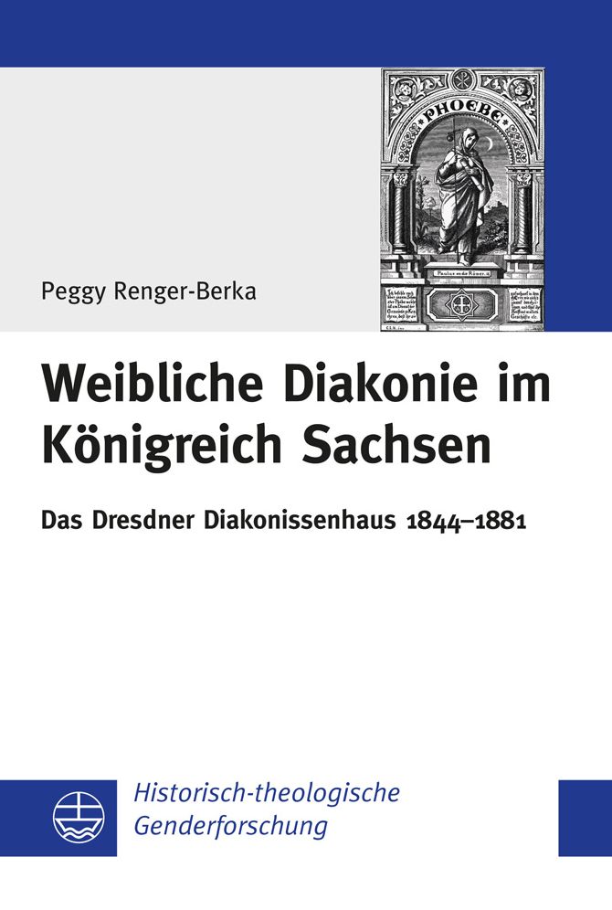 Weibliche Diakonie im Konigreich Sachsen: Das Dresdner Diakonissenhaus 1844-1881