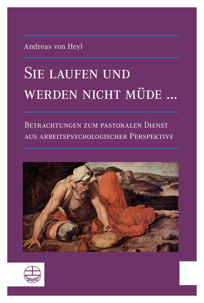 Sie laufen und werden nicht mude...: Betrachtungen zum pastoralen Dienst aus arbeitspsychologischer Perspektive