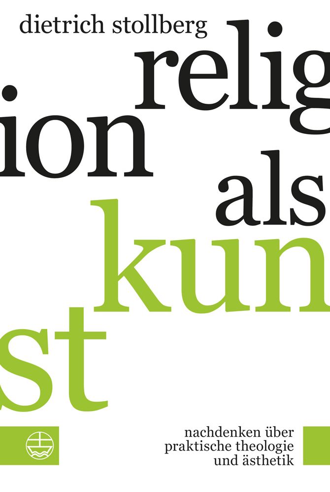 Religion als Kunst: Nachdenken uber Praktische Theologie und Asthetik
