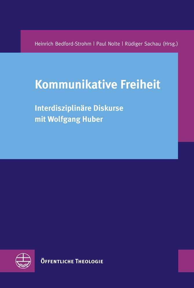 Kommunikative Freiheit: Interdisziplinare Diskurse mit Wolfgang Huber