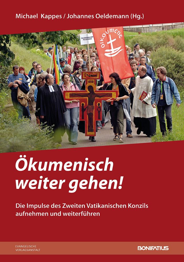 Okumenisch weiter gehen!: Die Impulse des Zweiten Vatikanischen Konzils aufnehmen und weiterfuhren