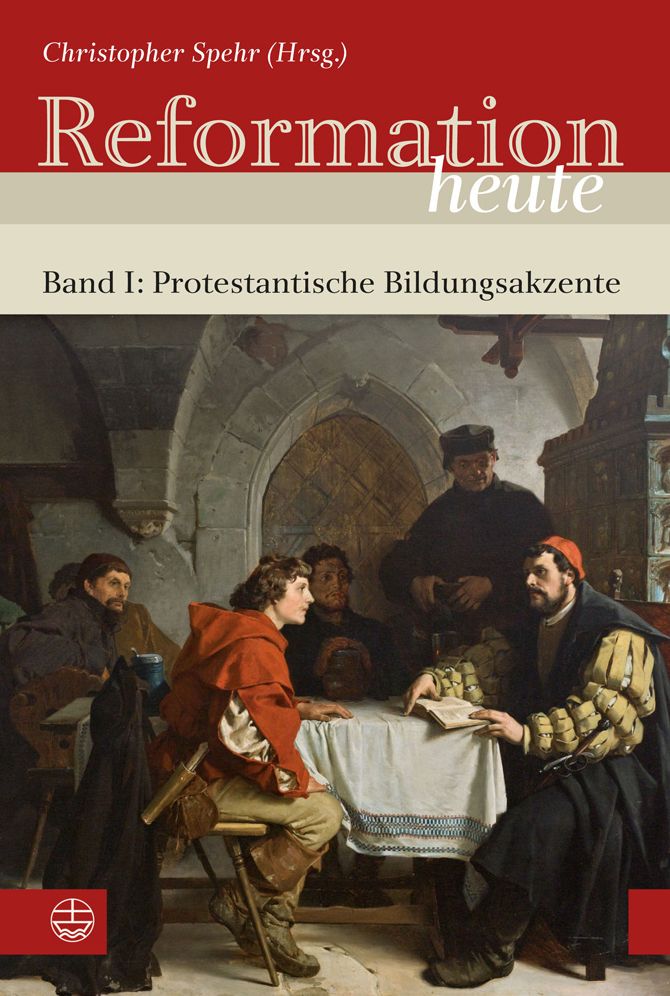 Reformation heute: Band I: Protestantische Bildungsakzente. Hrsg. von Christopher Spehr