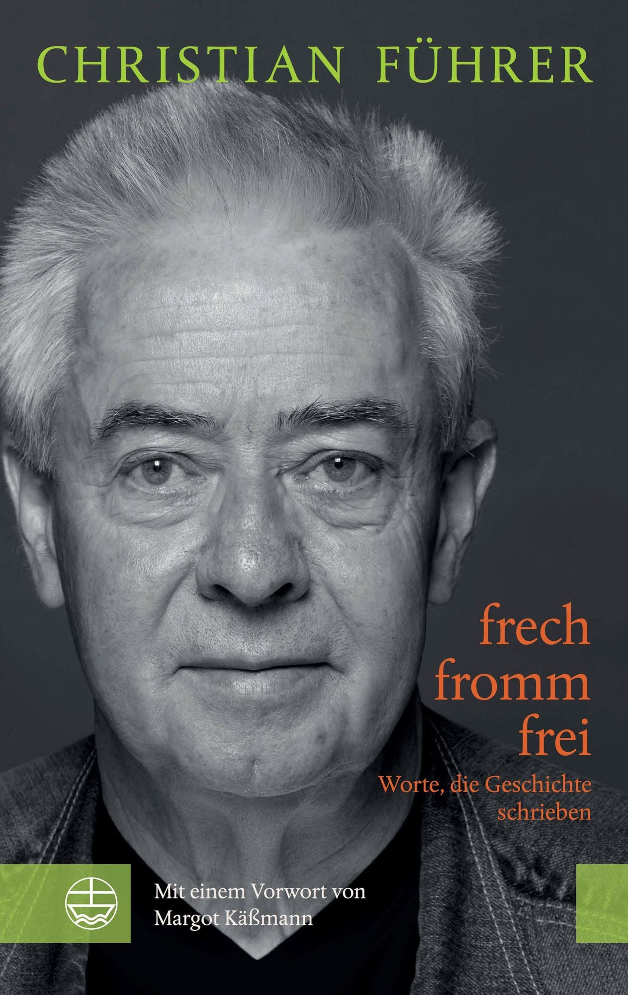 frech - fromm - frei: Worte, die Geschichte schrieben