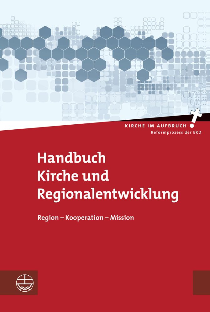 Handbuch Kirche und Regionalentwicklung: Region - Kooperation - Mission