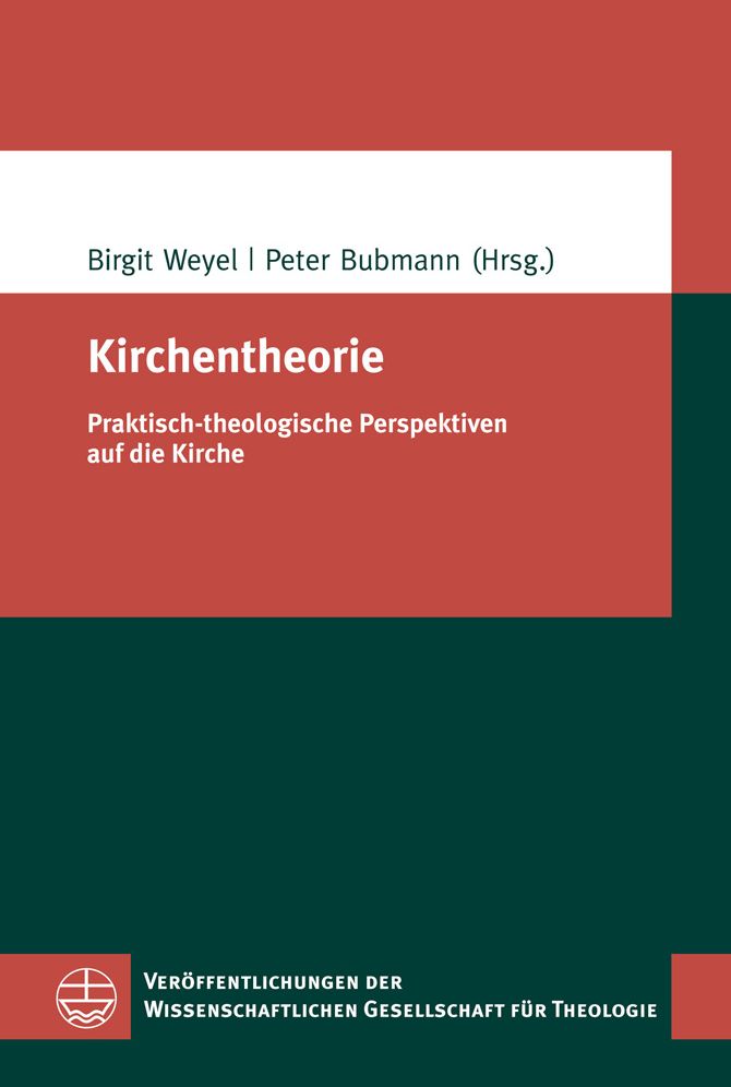 Kirchentheorie: Praktisch-theologische Perspektiven auf die Kirche