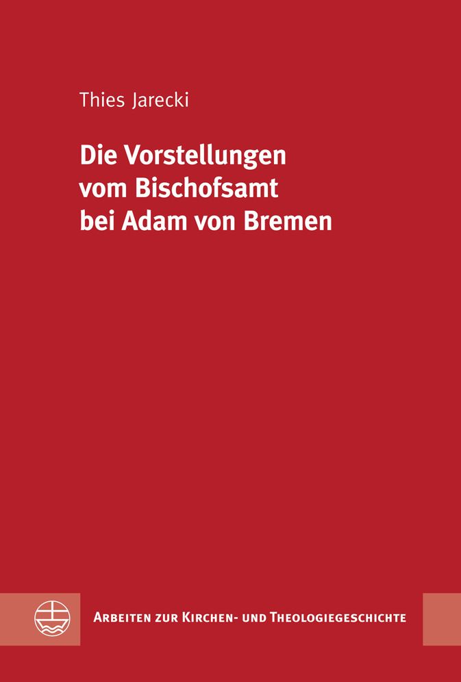 Die Vorstellungen vom Bischofsamt bei Adam von Bremen