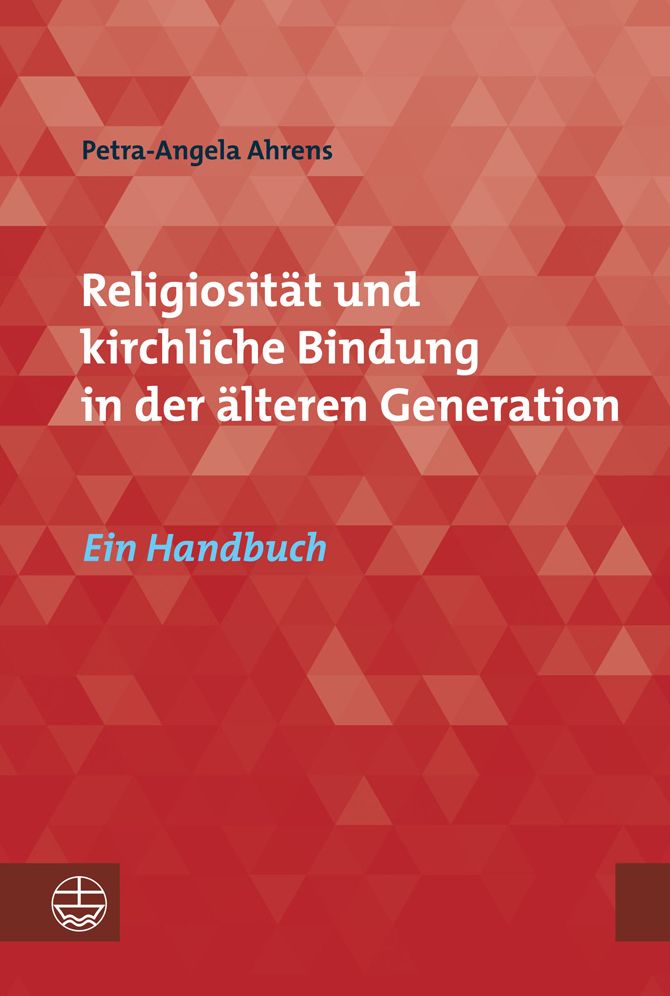 Religiositat und kirchliche Bindung in der alteren Generation: Ein Handbuch