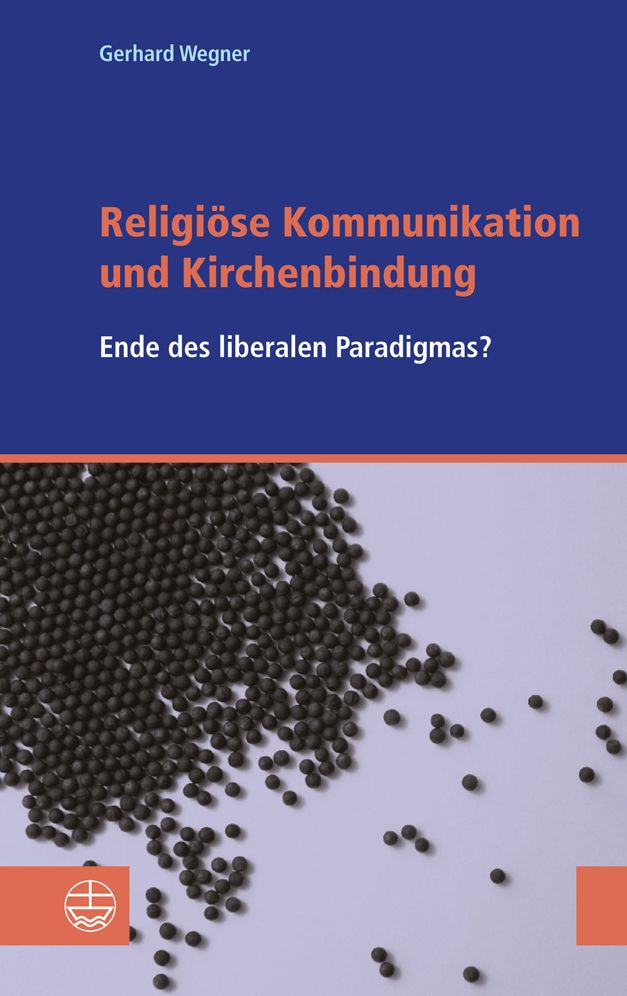 Religiose Kommunikation und Kirchenbindung: Vom Ende des liberalen Paradigmas