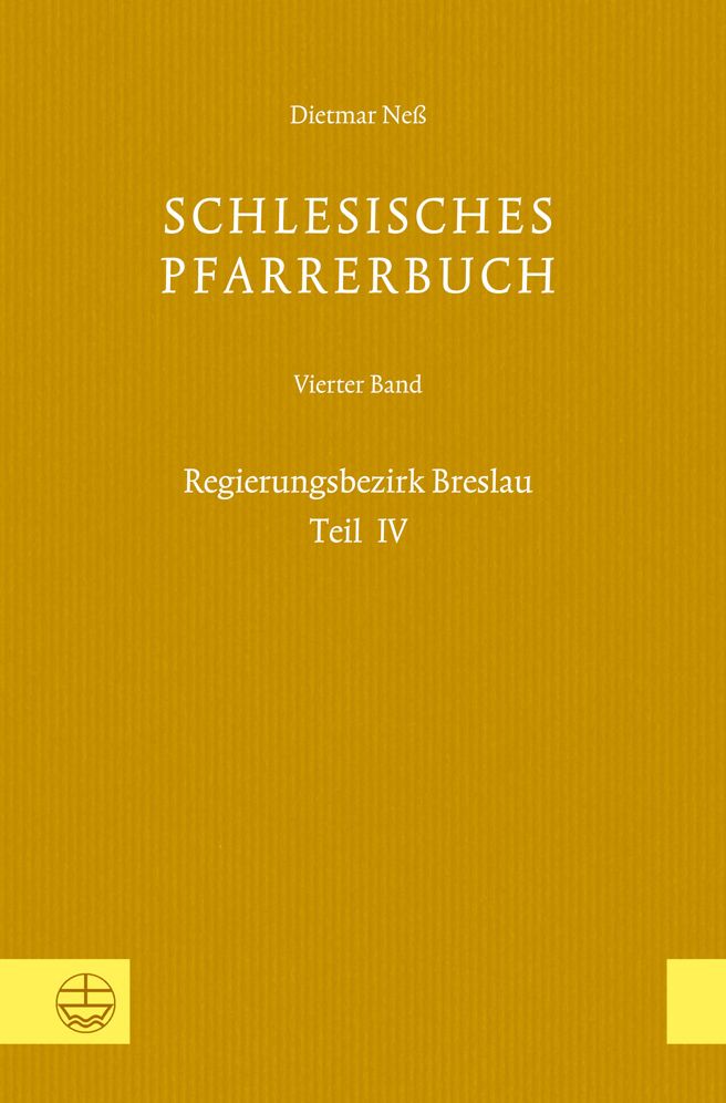 Schlesisches Pfarrerbuch: Vierter Band: Regierungsbezirk Breslau, Teil IV