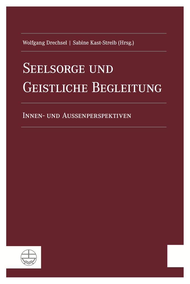 Seelsorge und Geistliche Begleitung: Innen- und Aussenperspektiven