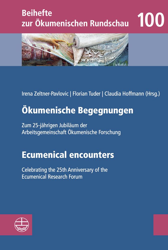 Okumenische Begegnungen / Ecumenical Encounters: Zum 25-jahrigen Jubilaum der Arbeitsgemeinschaft Okumenische Forschung / Celebrating the 25th Anniversary of the Ecumenical Research Forum