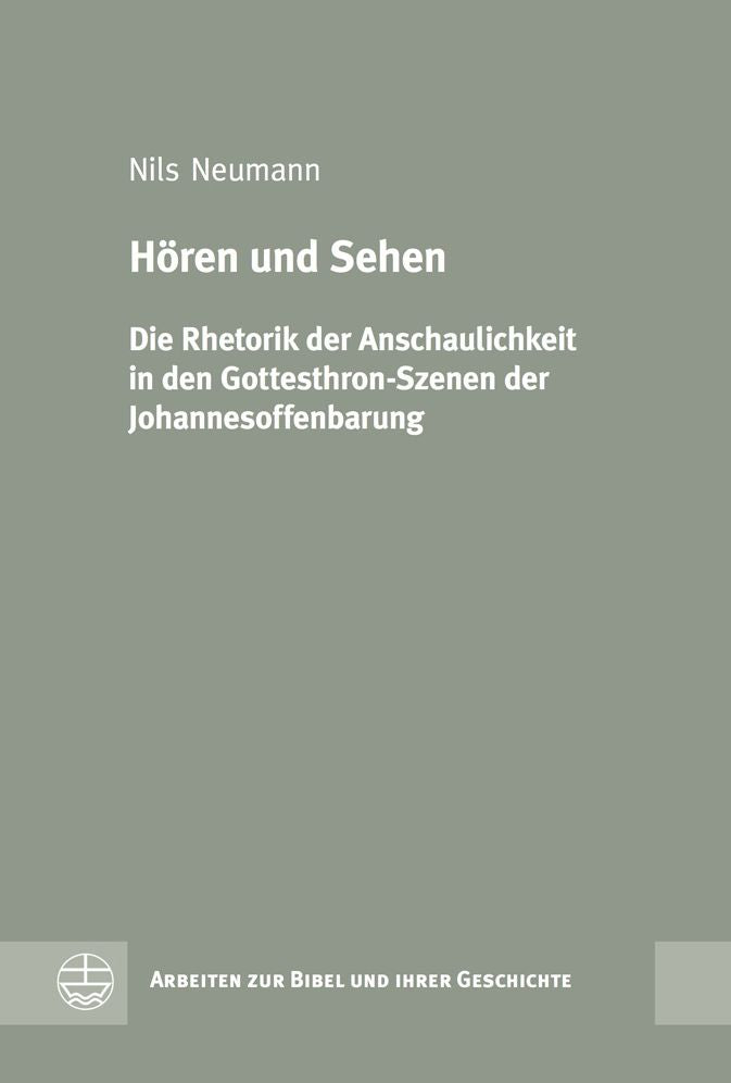 Horen und Sehen: Die Rhetorik der Anschaulichkeit in den Gottesthron-Szenen der Johannesoffenbarung
