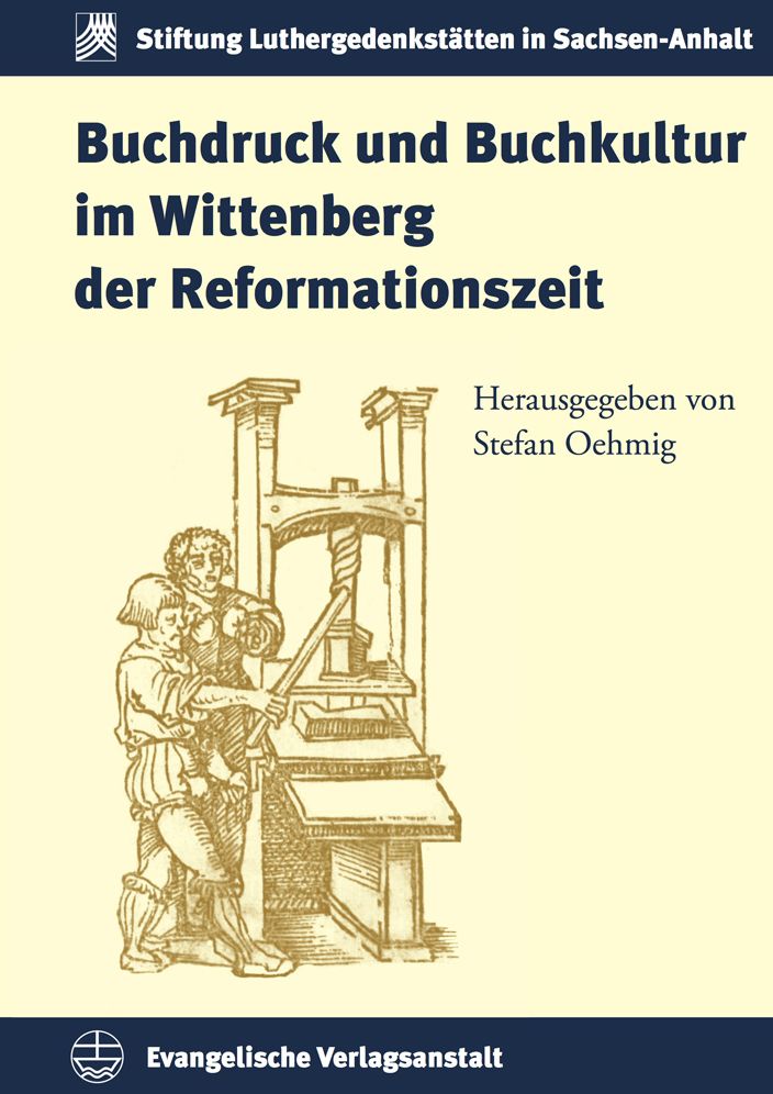 Buchdruck und Buchkultur im Wittenberg der Reformationszeit