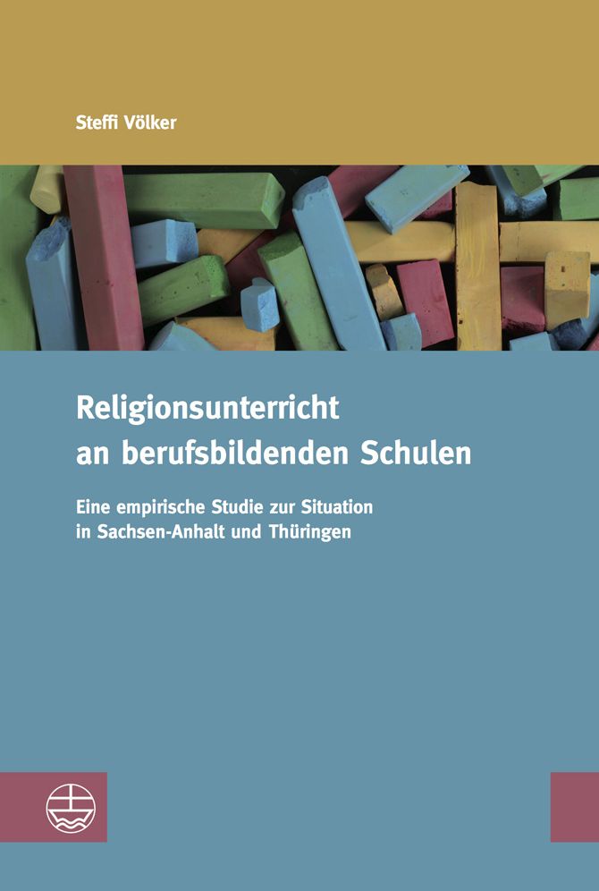 Religionsunterricht an berufsbildenden Schulen: Eine empirische Studie zur Situation in Sachsen-Anhalt und Thuringen