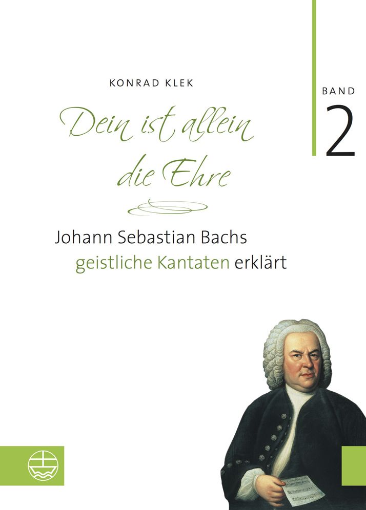 Bach-Kantaten / Dein ist allein die Ehre: Johann Sebastian Bachs geistliche Kantaten erklart. Band 2