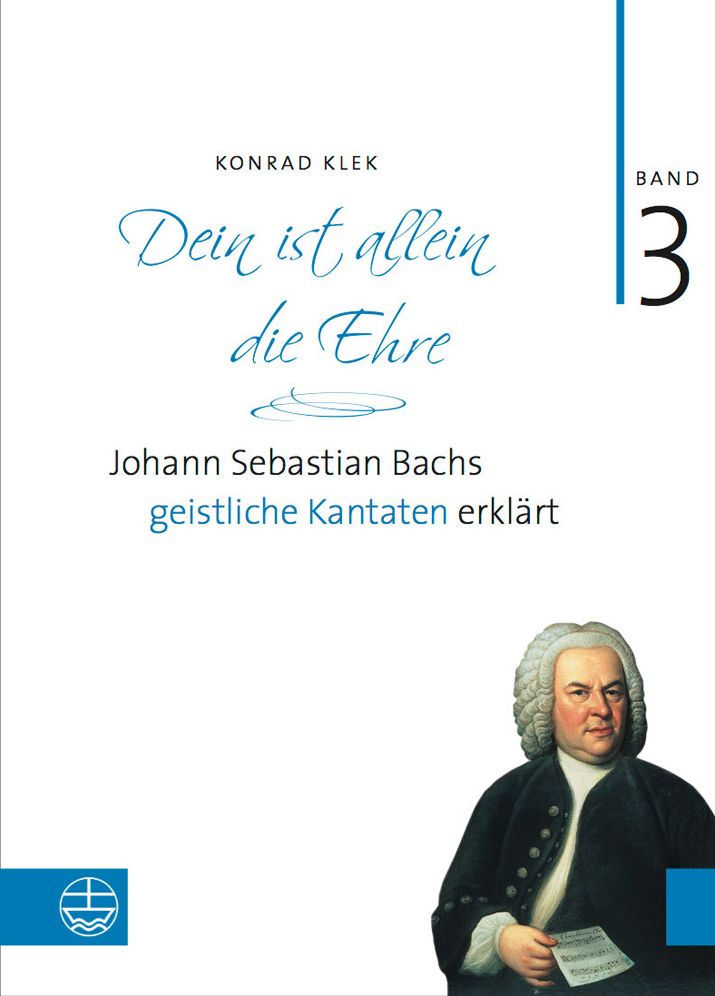 Bach-Kantaten / Dein ist allein die Ehre: Johann Sebastian Bachs geistliche Kantaten erklart