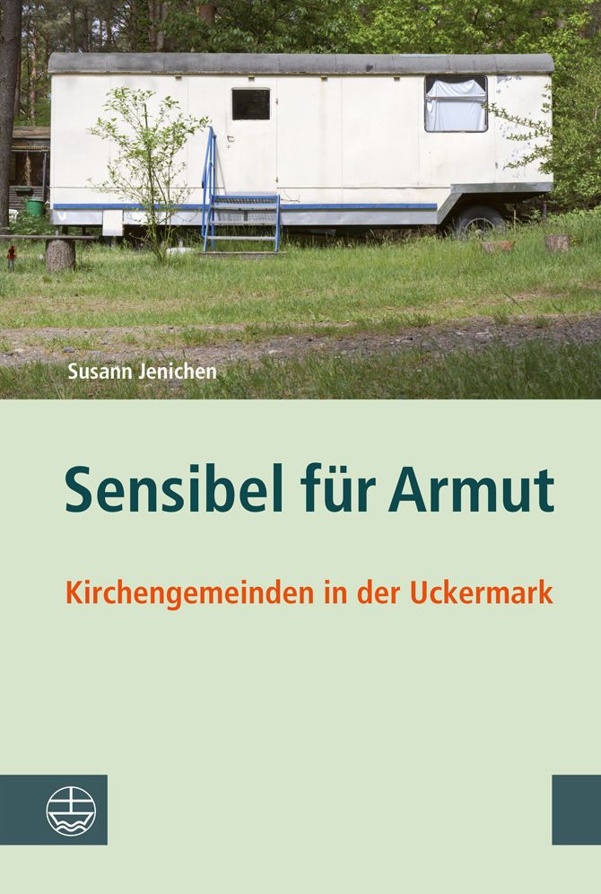 Sensibel fur Armut: Kirchengemeinden in der Uckermark. Ergebnisse einer sozialwissenschaftlichen Studie in Brandenburg
