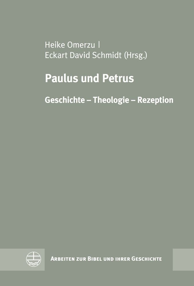 Paulus und Petrus: Geschichte - Theologie - Rezeption